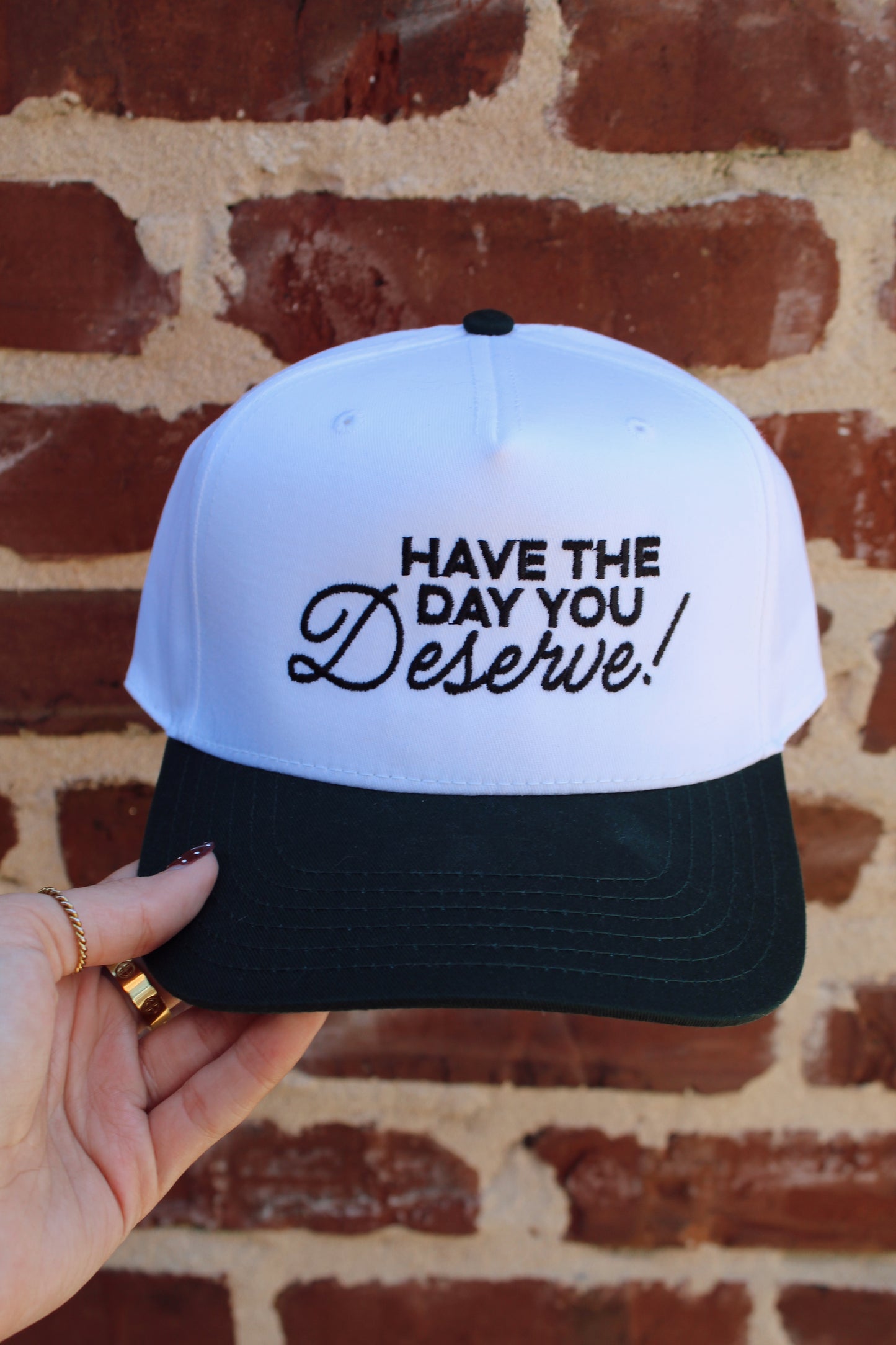 Have The Day You Deserve! Trucker Hat